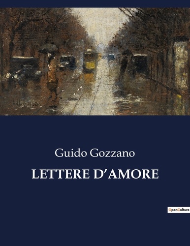 Guido Gozzano - Classici della Letteratura Italiana  : Lettere d'amore - 1313.