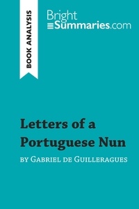  Bright Summaries - BrightSummaries.com  : Letters of a Portuguese Nun by Gabriel de Guilleragues (Book Analysis) - Detailed Summary, Analysis and Reading Guide.