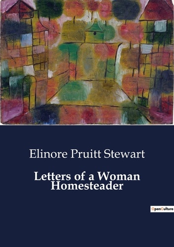 Elinore Pruitt Stewart - Letters of a Woman Homesteader.