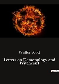 Walter Scott - Ésotérisme et Paranormal  : Letters on demonology and witchcraft.