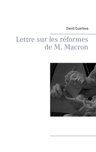 Lettre à M. Macron sur les réformes