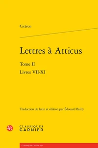 Lettres à atticus. Tome II - livres VII-XI