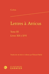Lettres à atticus. Tome III - livres XII à XVI