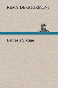 Rémy de Gourmont - Lettres à Sixtine.