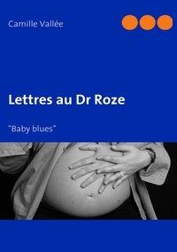 Camille Vallée - Lettres au docteur Roze.