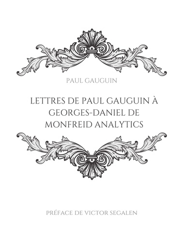 Lettres de Paul Gauguin à Georges-Daniel de Monfreid. La correspondance entre le peintre post-impressionniste et le peintre, sculpteur, graveur, céramiste et maître-verrier français.