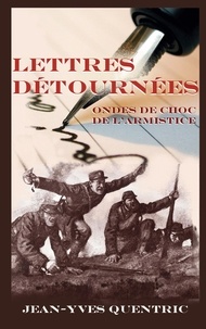 Jean-Yves Quentric - Lettres détournées - Ondes de choc de l'Armistice.