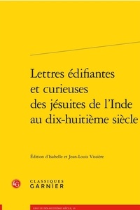 Isabelle Vissière et Jean-Louis Vissière - Lettres édifiantes et curieuses des jésuites de l'Inde au dix-huitième siècle.