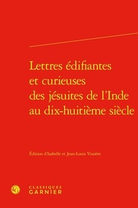 Isabelle Vissière - Lettres édifiantes et curieuses des jésuites de l'Inde au dix-huitième siècle.