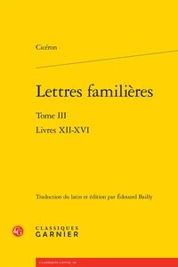 Lettres familières. Tome III - livres XII-XVI