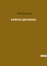  Montesquieu - Les classiques de la littérature  : Lettres persanes.
