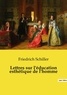 Friedrich von Schiller - Lettres sur l'éducation esthétique de l'homme.