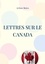Lettres sur le Canada. Etude sociale et pamphlet contre l'ignorance du peuple et la domination cléricale dans le Canada du 19e siècle