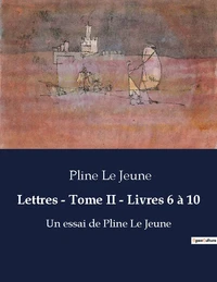 Lettres tome ii livres 6 a 10