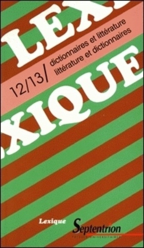 Annie Becq et Jean-Pierre Beaujot - Lexique N° 12/13 : Dictionnaires et littérature - Littérature et dictionnaires.
