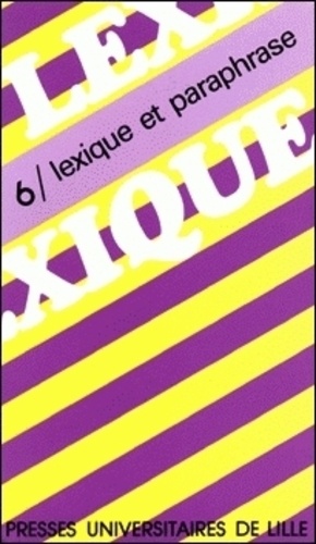 Karine Baschung et Bernard Fradin - Lexique N° 6 : Lexique et paraphrase.