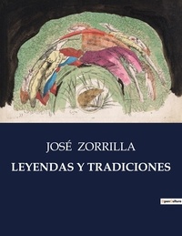 José Zorrilla - Littérature d'Espagne du Siècle d'or à aujourd'hui  : Leyendas y tradiciones - ..
