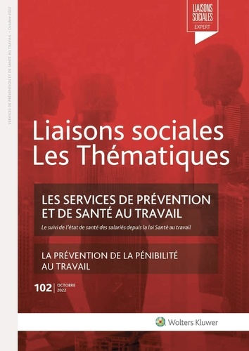 Florence Lefrançois et Sandra Limou - Liaisons sociales Les Thématiques N° 102, octobre 2022 : Les services de prévention et de santé au travail.