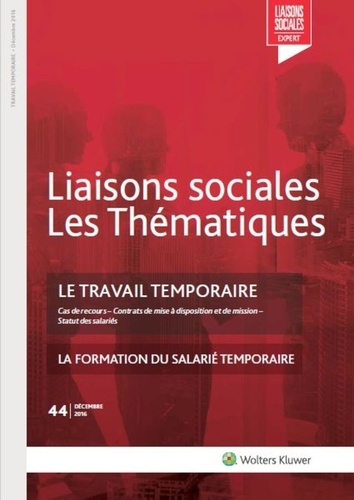 Jérôme Margulici et Anne Murgier - Liaisons sociales Les Thématiques N° 44, décembre 2016 : Le travail temporaire.