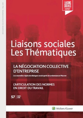 Jean-Benoît Cottin - Liaisons sociales Les Thématiques N° 57, Mars 2018 : La négociation collective d'entreprise - L'articulation des normes en droit du travail.
