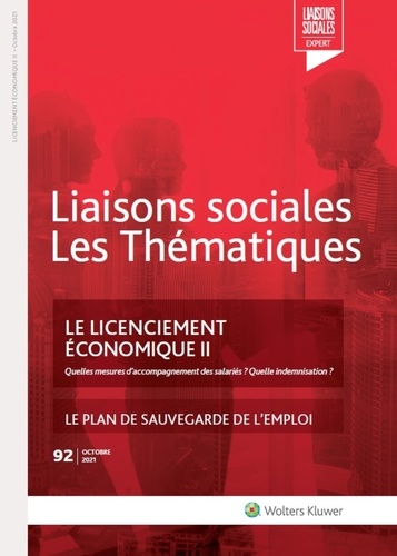 Rémy Favre et Arnaud Tessier - Liaisons sociales Les Thématiques N° 92, octobre 2021 : Le licenciement économique - Le plan de sauvegarde de l'emploi.