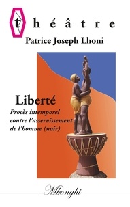 Patrice Joseph Lhoni - Liberté - Procès intemporel contre l'asservissement de l''homme (noir).