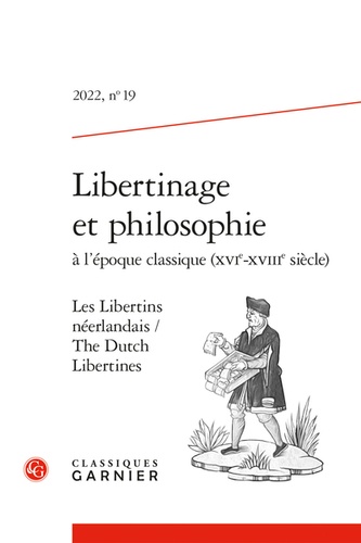 Libertinage et philosophie à l'époque classique (XVIe-XVIIIe siècle) N° 19/2022 Les Libertins néerlandais / The Dutch Libertines