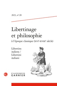  Classiques Garnier - Libertinage et philosophie à l'époque classique (XVIe-XVIIIe siècle) N° 20/2023 : Libertins italiens.