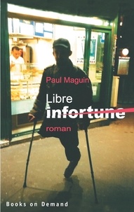 Paul Maguin - Libre infortune.