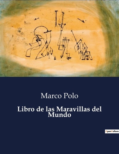 Marco Polo - Littérature d'Espagne du Siècle d'or à aujourd'hui  : Libro de las Maravillas del Mundo - ..