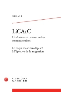  Classiques Garnier - LiCArc N°4, 2016 : Le corps masculin déplacé à l'épreuve de la migration.