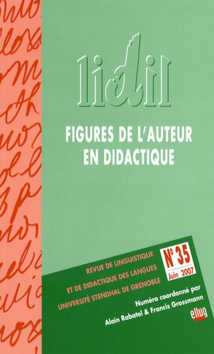 Alain Rabatel et Francis Grossmann - LIDIL N° 35, Juin 2007 : Figures de l'auteur en didactique.