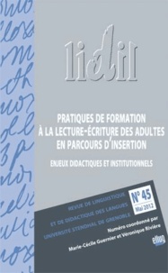 Marie-Cécile Guernier et Véronique Rivière - LIDIL N° 45, Mai 2012 : Pratiques de formation à la lecture-écriture des adultes en parcours d'insertion - Enjeux didactiques et institutionnels.