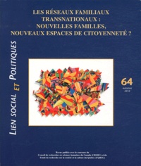 Michèle Vatz Laaroussi et Claudio Bolzman - Lien social et politiques N° 64, Automne 2010 : Les réseaux familiaux transnationaux : nouvelles familles, nouveaux espaces de citoyenneté ?.