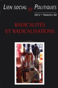 Pascale Dufour et Graeme Hayes - Lien social et politiques N° 68/2012 : Radicalités et radicalisations.
