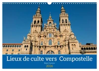 Lieux de culte vers Compostelle (Calendrier mural 2026 DIN A3 vertical), CALVENDO calendrier mensuel