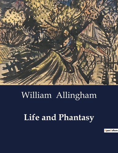 William Allingham - American Poetry  : Life and Phantasy.