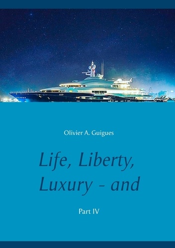 Life, liberty, luxury, and love ?. Part IV