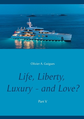 Life, Liberty, Luxury - and Love? Tome 5
