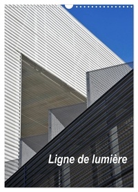 Patrice Thébault - CALVENDO Art  : Ligne de lumière (Calendrier mural 2024 DIN A3 horizontal), CALVENDO calendrier mensuel - Ligne et lumière de l'architecture contemporaine..
