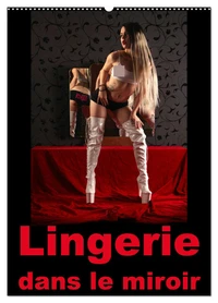 Lingerie dans le miroir (Calendrier mural 2026 DIN A2 horizontal), CALVENDO calendrier mensuel