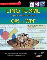 Patrice Rey - Linq to XML avec C#5 et WPF - Avec Visual Studio 2013.