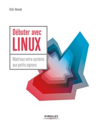 Kiki Novak - Linux kung-fu : débuter et maîtriser votre système aux petits oignons - Avec Debian slackware et autres systèmes.