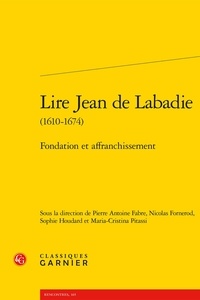  Classiques Garnier - Lire Jean de Labadie (1610-1674) - Fondation et affranchissement.