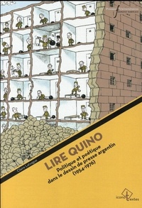 Claire Latxague - Lire Quino - Politique et poétique dans le dessin de presse argentin (1954-1976).