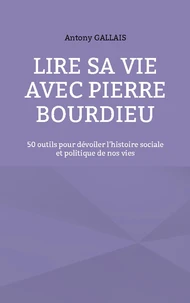 Lire sa vie avec Pierre Bourdieu