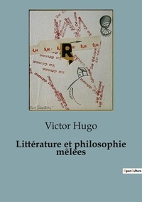 Victor Hugo - Littérature et philosophie mêlées.
