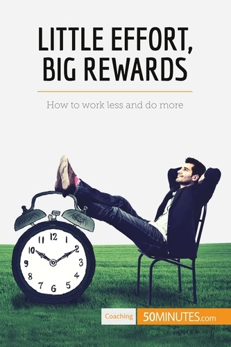 Coaching  Little Effort, Big Rewards. How to work less and do more