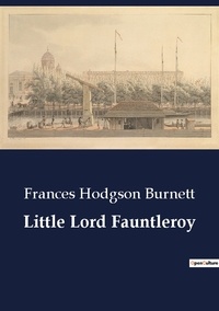 Frances Hodgson Burnett - Little Lord Fauntleroy.