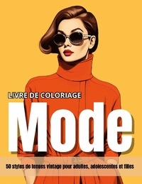 Moda Fashionista - Livre de coloriage mode - 50 styles de tenues vintage pour adultes, adolescentes et filles.
